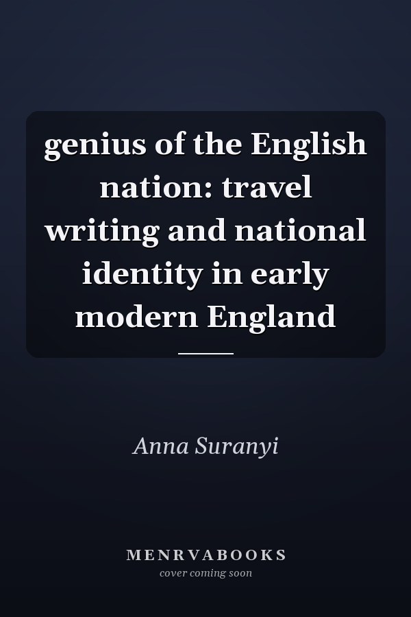 genius of the English nation: travel writing and national identity in early modern England