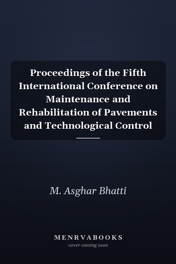 Proceedings of the Fifth International Conference on Maintenance and Rehabilitation of Pavements and Technological Control