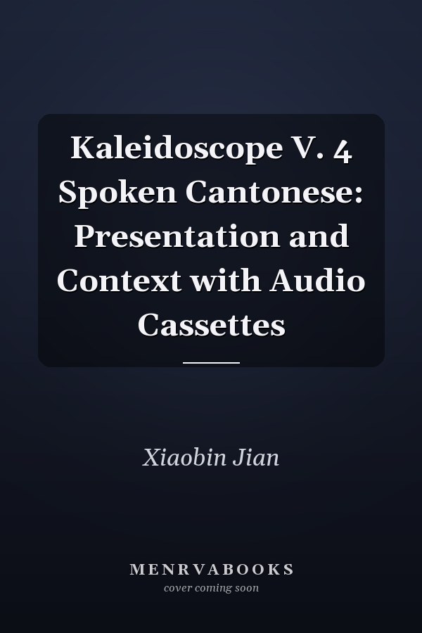 Kaleidoscope V. 4 Spoken Cantonese: Presentation and Context with Audio Cassettes