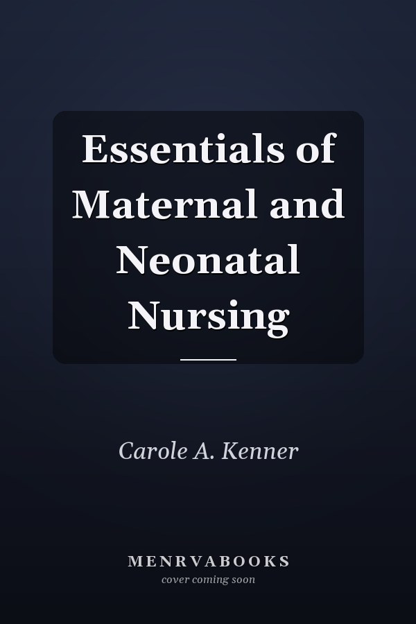Essentials of Maternal and Neonatal Nursing