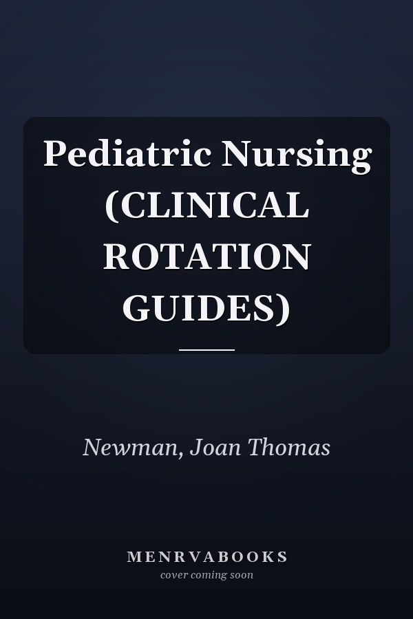 Pediatric Nursing (CLINICAL ROTATION GUIDES)