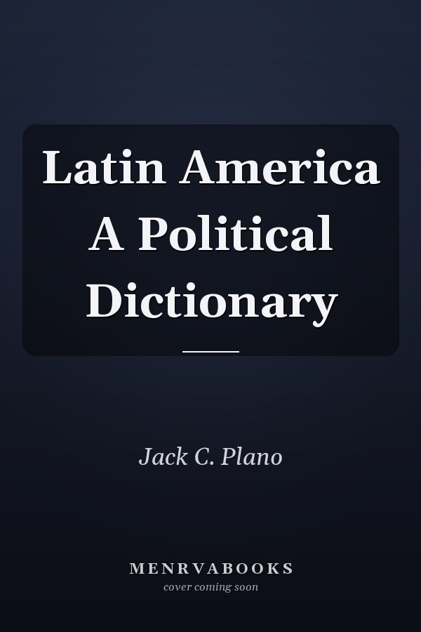 Latin America A Political Dictionary