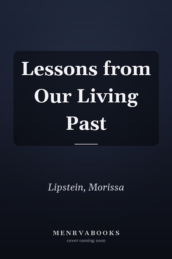 Lessons from Our Living Past
