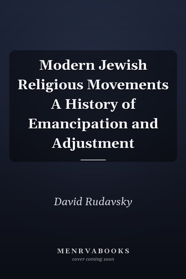 Modern Jewish Religious Movements A History of Emancipation and Adjustment