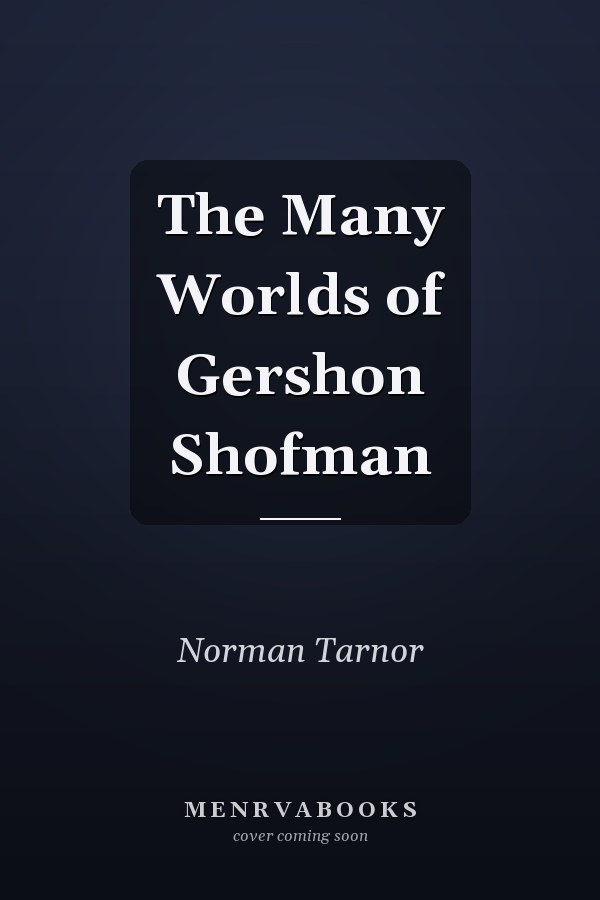 The Many Worlds of Gershon Shofman