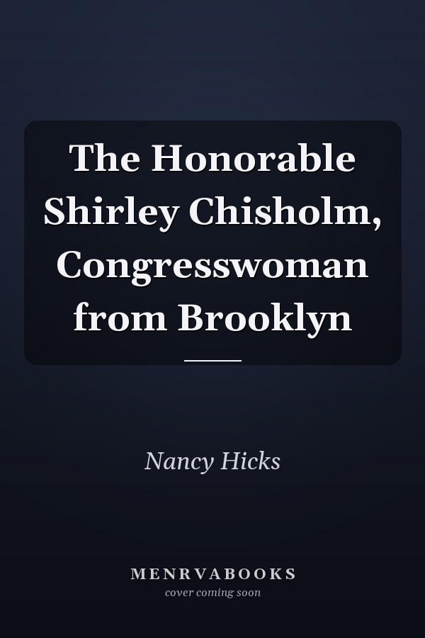 The Honorable Shirley Chisholm, Congresswoman from Brooklyn