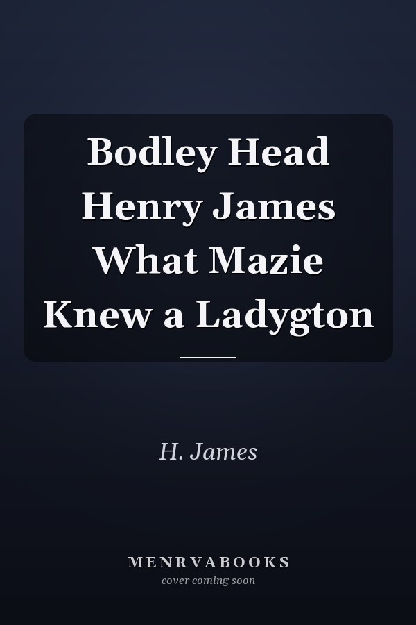 Bodley Head Henry James What Mazie Knew a Ladygton