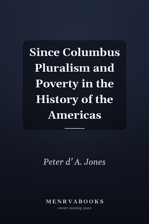 Since Columbus Pluralism and Poverty in the History of the Americas