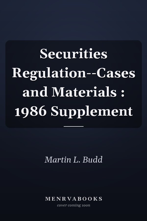 Securities Regulation--Cases and Materials : 1986 Supplement