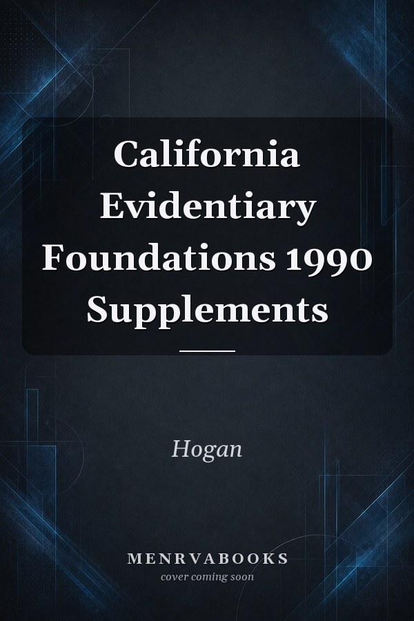 California Evidentiary Foundations 1990 Supplements