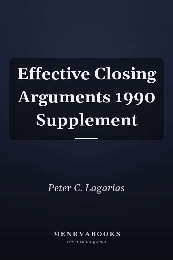 Effective Closing Arguments 1990 Supplement