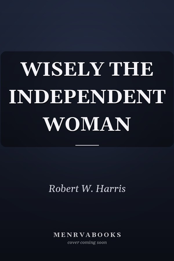 Wisely the Independent Woman