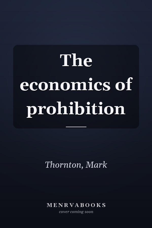 The economics of prohibition