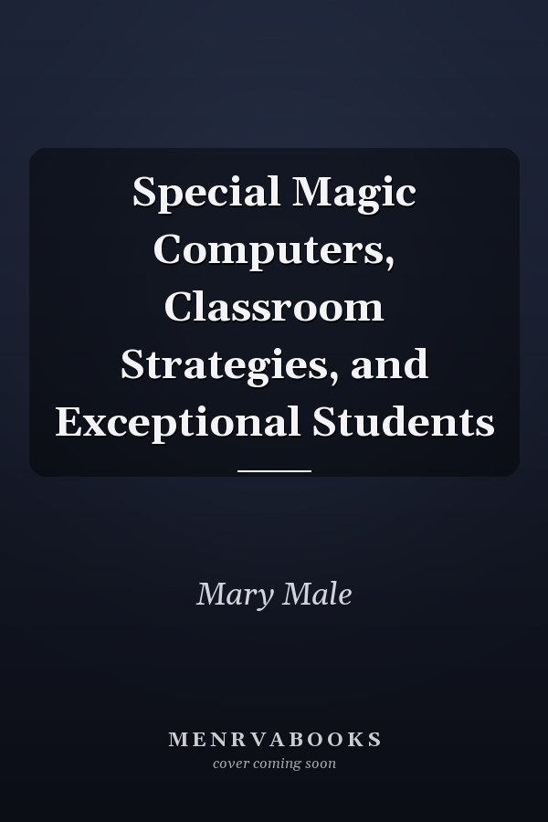 Special Magic Computers, Classroom Strategies, and Exceptional Students