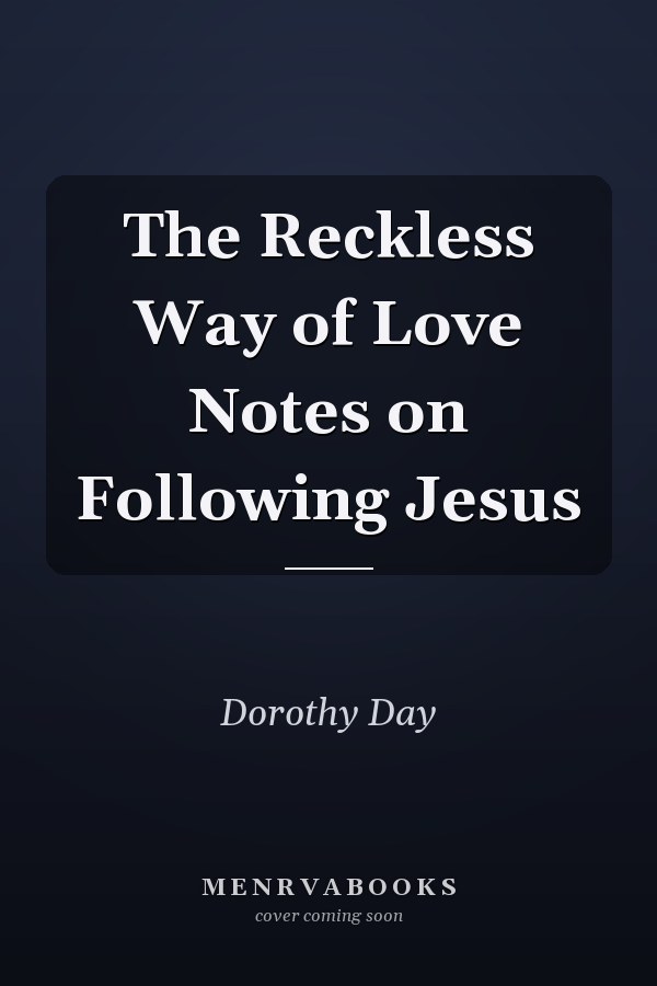 The Reckless Way of Love Notes on Following Jesus
