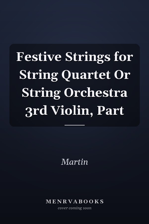 Festive Strings for String Quartet Or String Orchestra 3rd Violin, Part
