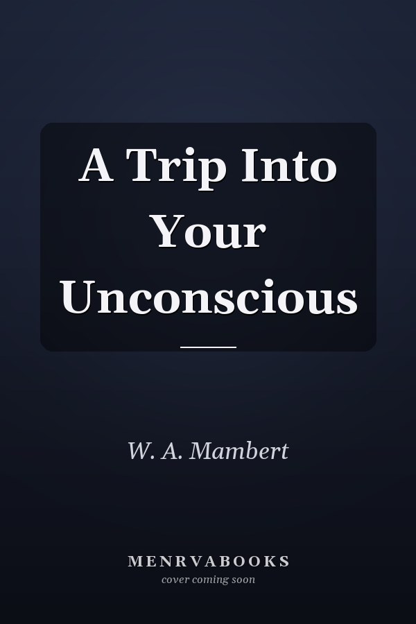 A Trip Into Your Unconscious
