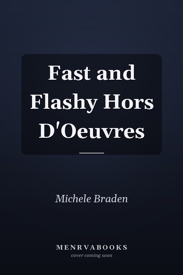 Fast and Flashy Hors D'Oeuvres