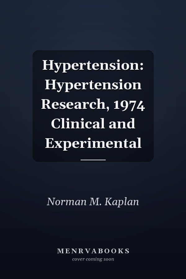 Hypertension: Hypertension Research, 1974 Clinical and Experimental