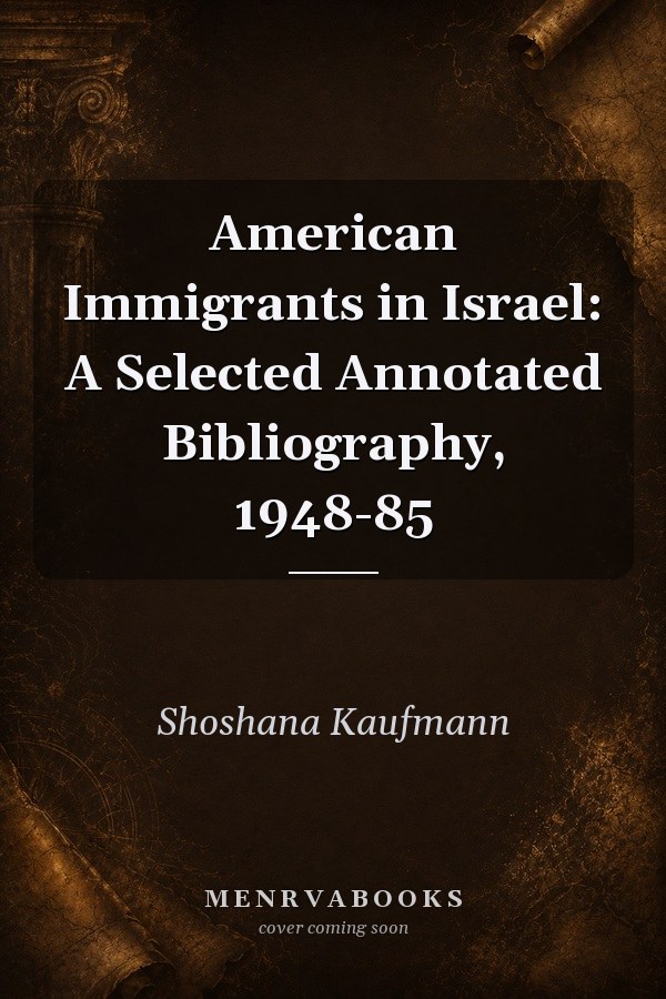 American Immigrants in Israel: A Selected Annotated Bibliography, 1948-85
