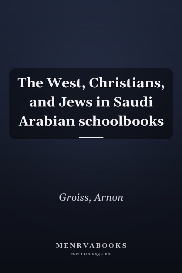 The West, Christians, and Jews in Saudi Arabian schoolbooks