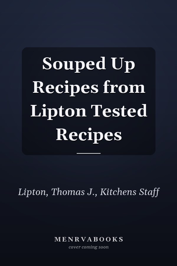 Souped Up Recipes from Lipton Tested Recipes