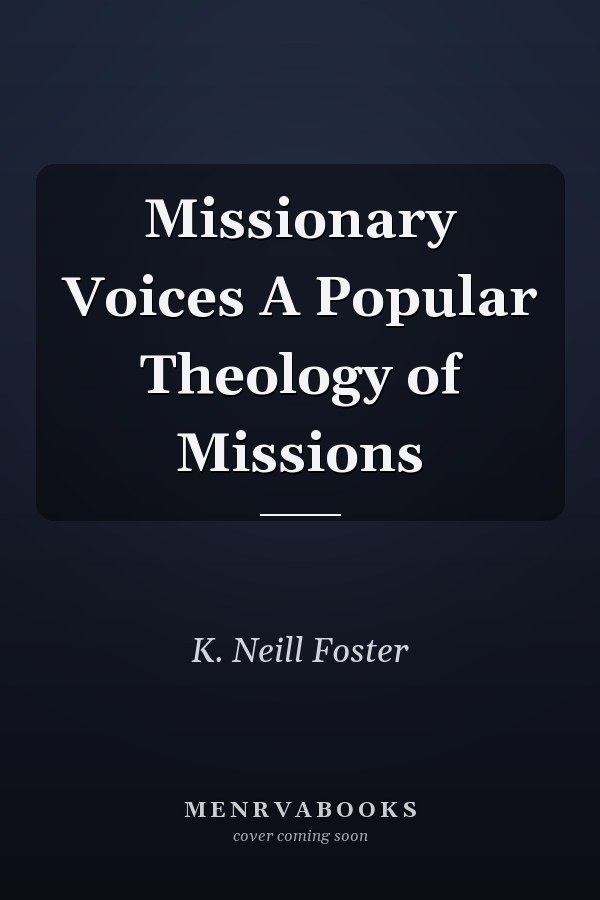 Missionary Voices A Popular Theology of Missions