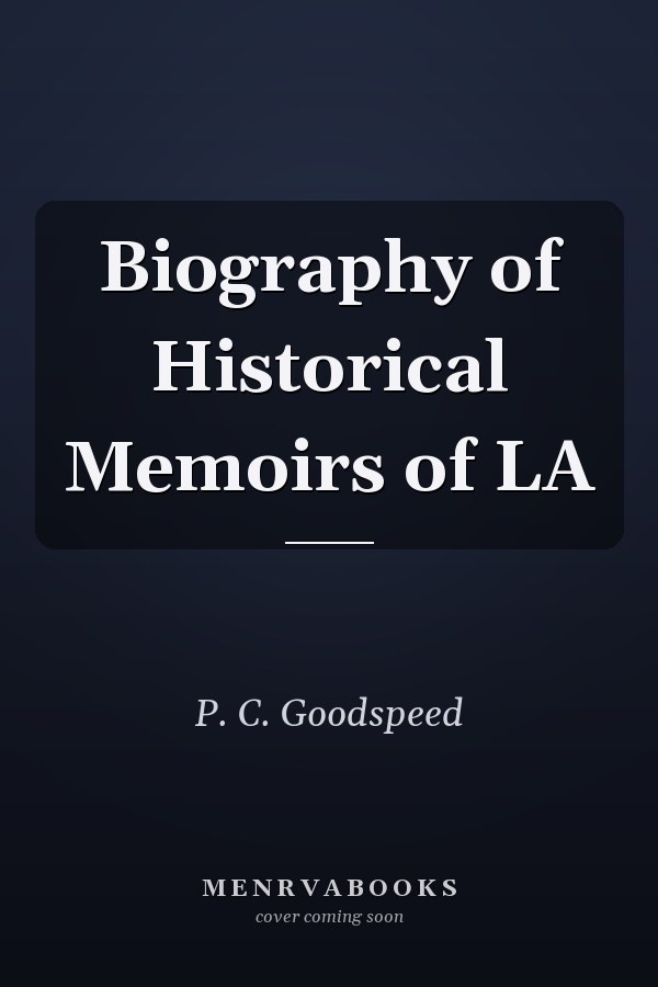Biography of Historical Memoirs of LA