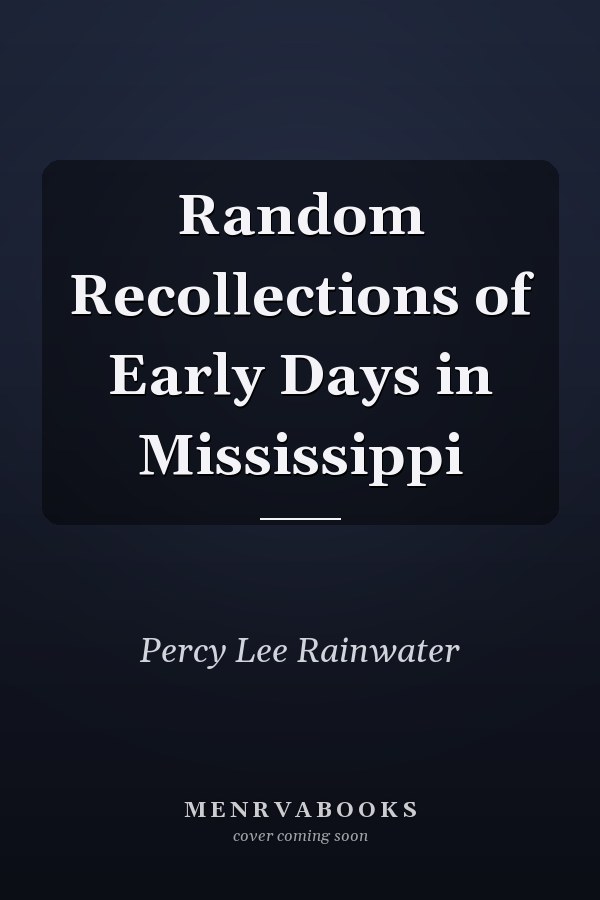 Random Recollections of Early Days in Mississippi