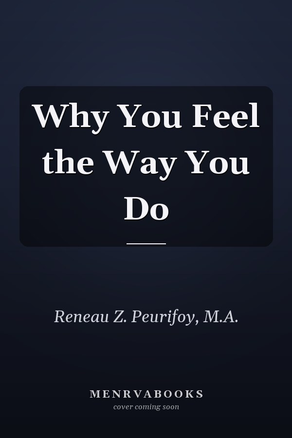 Why You Feel the Way You Do