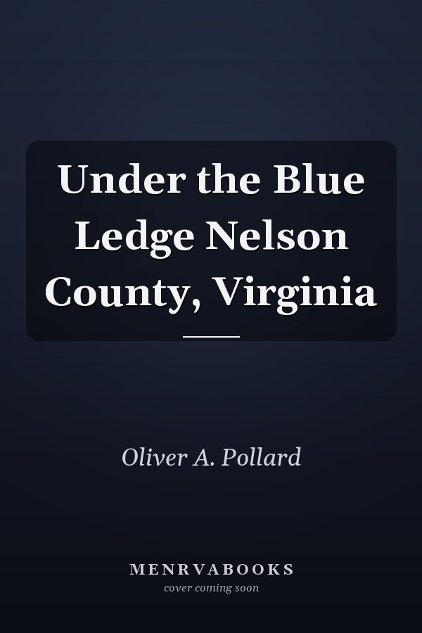 Under the Blue Ledge Nelson County, Virginia