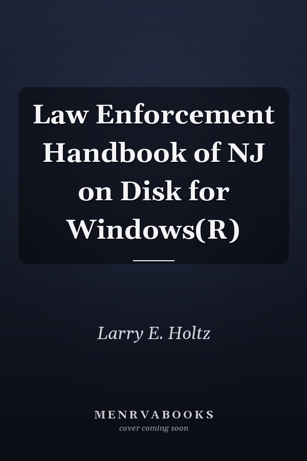 Law Enforcement Handbook of NJ on Disk for Windows(R)