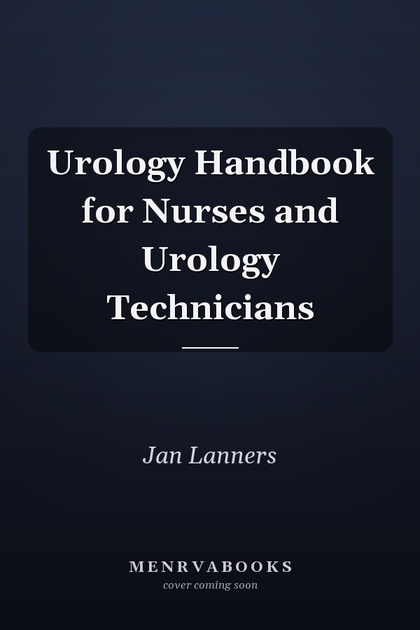 Urology Handbook for Nurses and Urology Technicians
