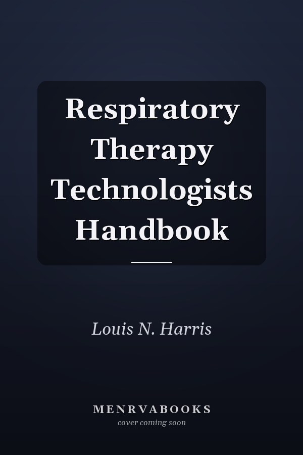Respiratory Therapy Technologists Handbook