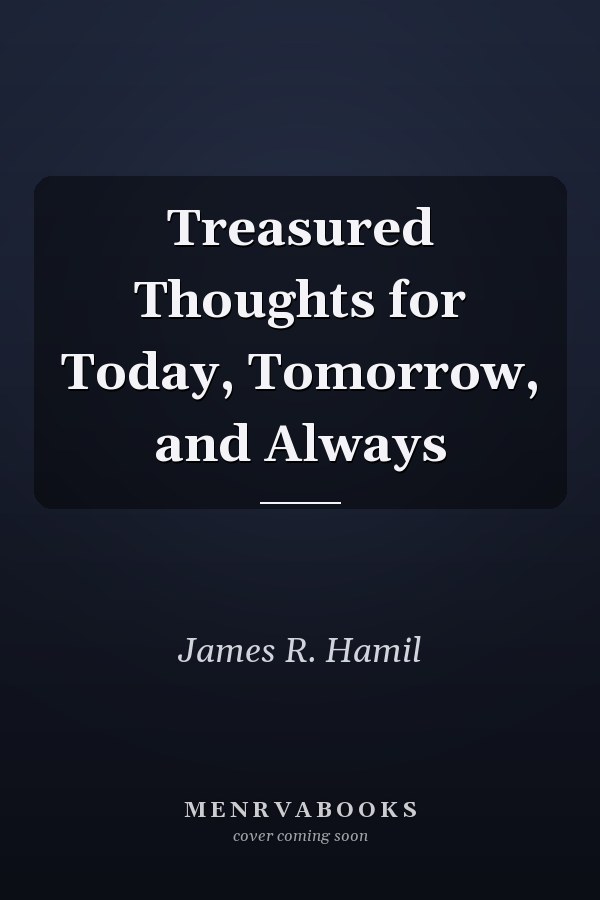 Treasured Thoughts for Today, Tomorrow, and Always