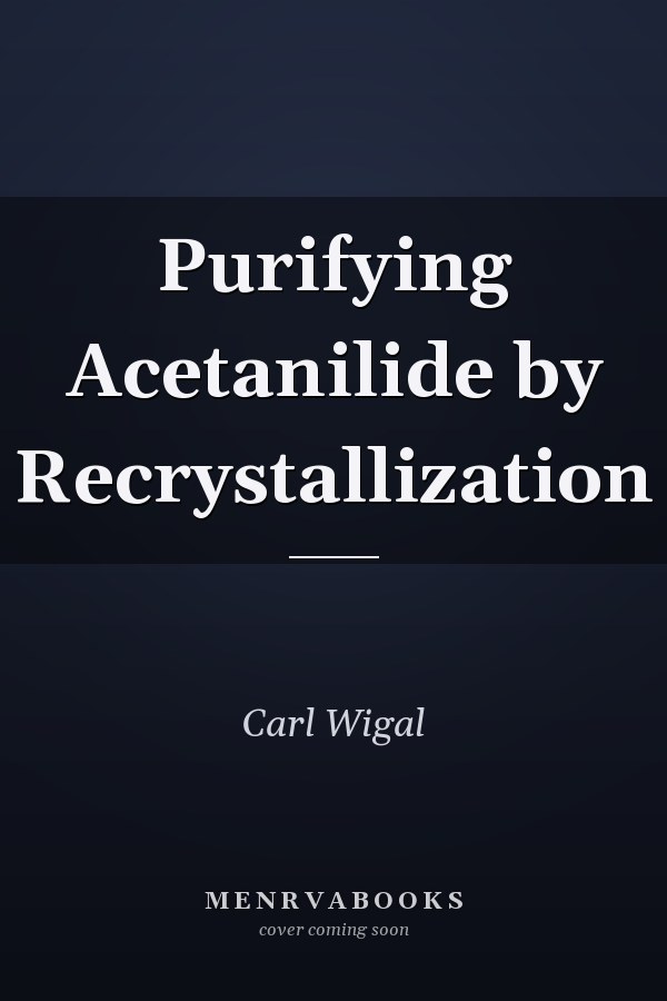 Purifying Acetanilide by Recrystallization