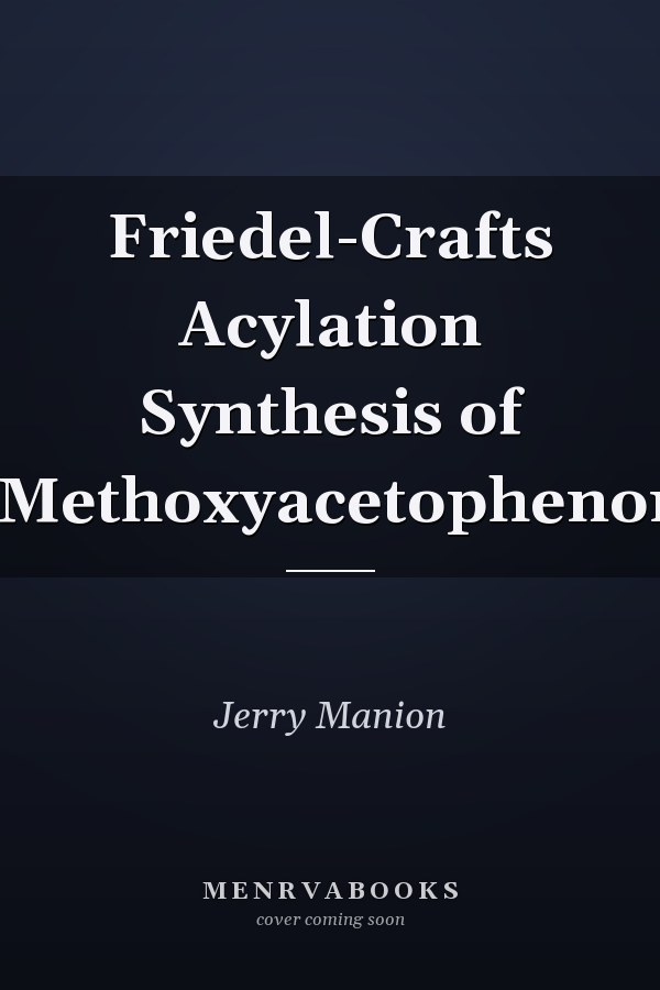 Friedel-Crafts Acylation Synthesis of 4-Methoxyacetophenone