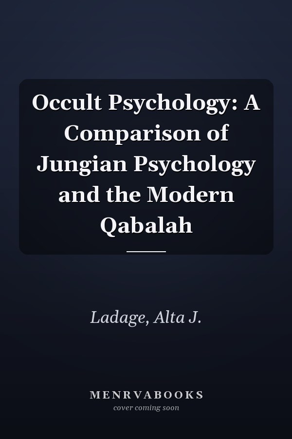 Occult Psychology: A Comparison of Jungian Psychology and the Modern Qabalah