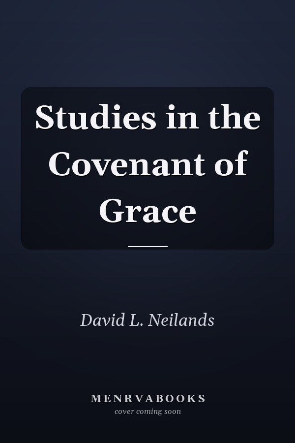 Studies in the Covenant of Grace