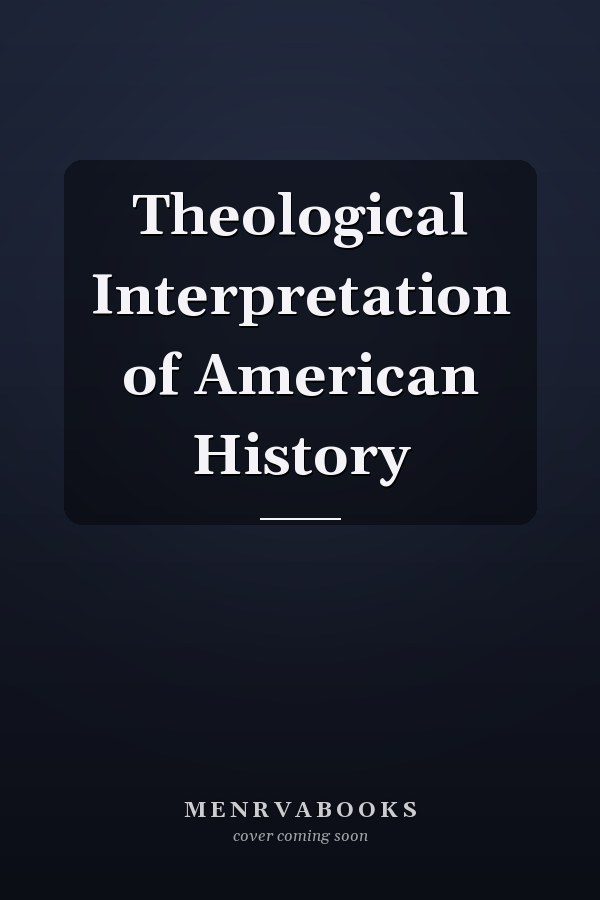 Theological Interpretation of American History