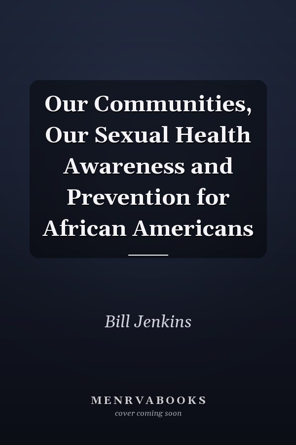 Our Communities, Our Sexual Health Awareness and Prevention for African Americans