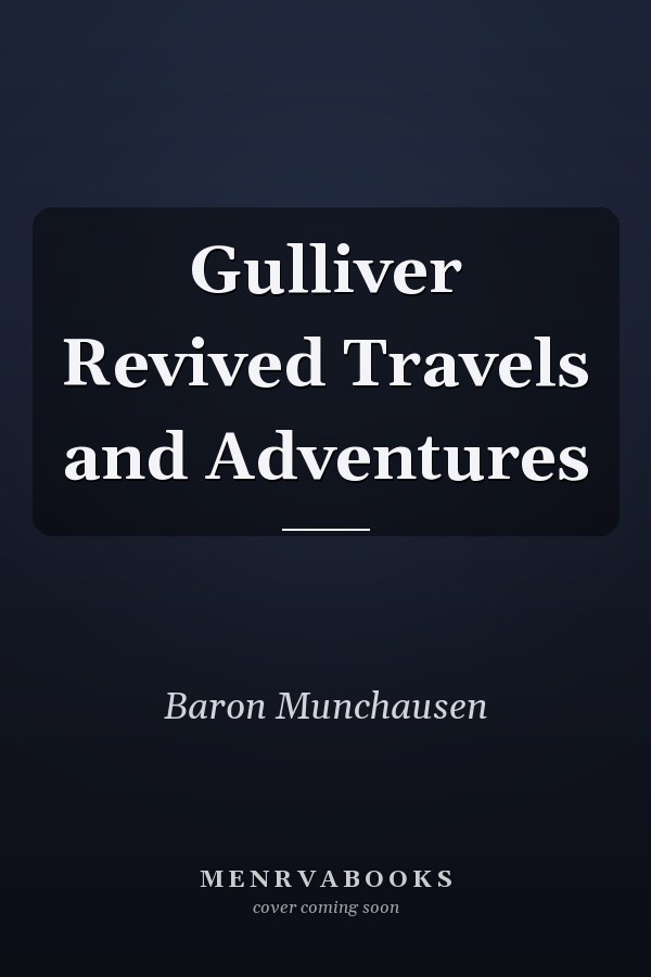 Gulliver Revived Travels and Adventures
