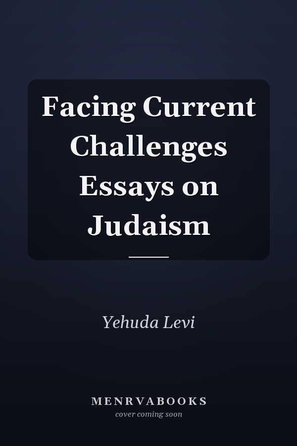 Facing Current Challenges Essays on Judaism