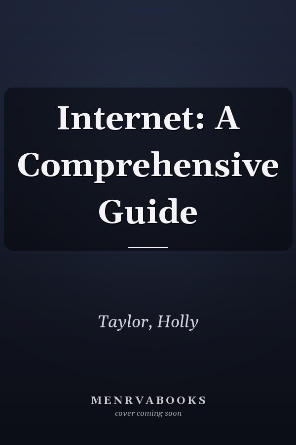 Internet: A Comprehensive Guide