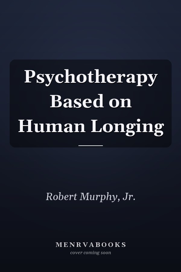Psychotherapy Based on Human Longing