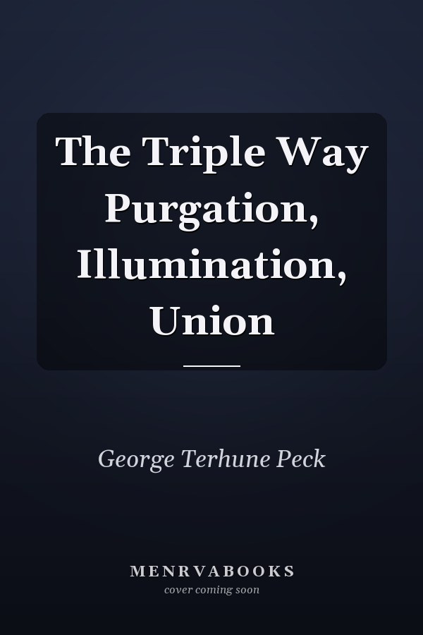 The Triple Way Purgation, Illumination, Union