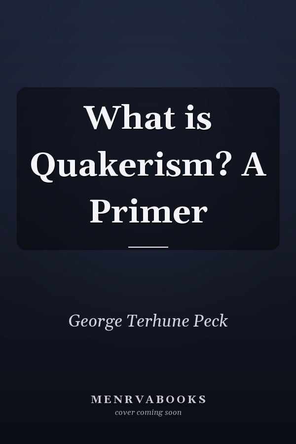 What is Quakerism? A Primer