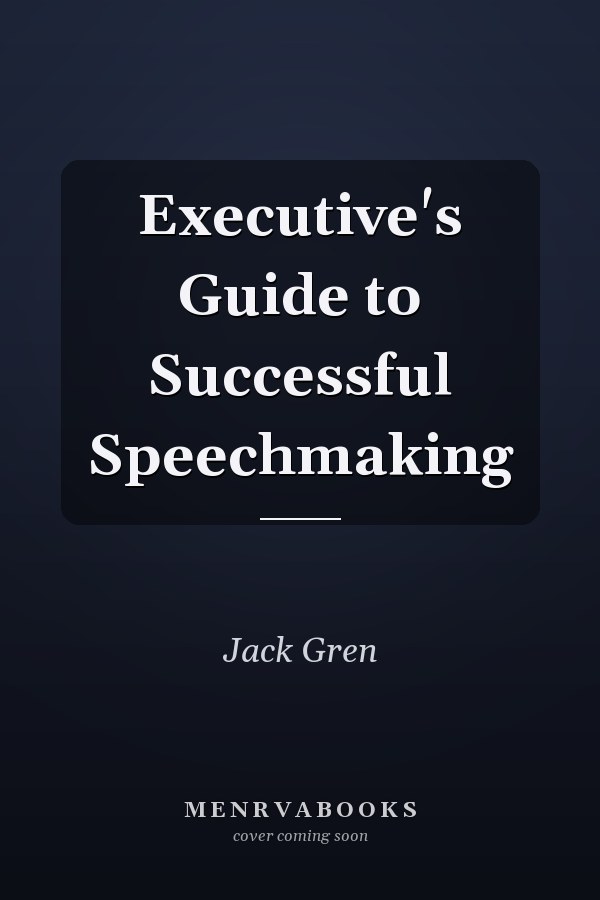 Executive's Guide to Successful Speechmaking