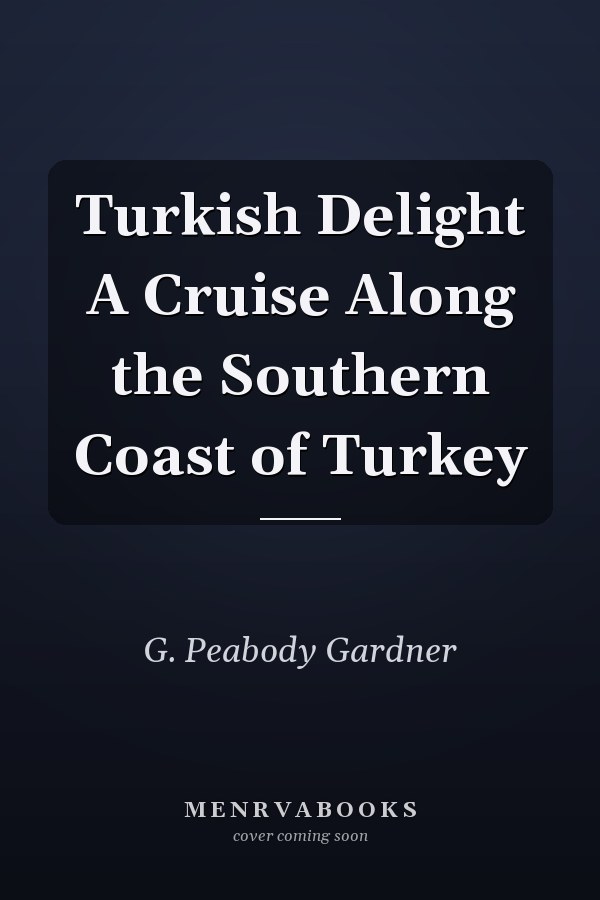 Turkish Delight A Cruise Along the Southern Coast of Turkey