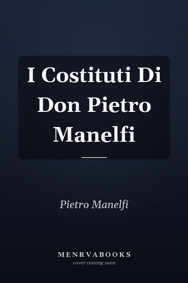 I Costituti Di Don Pietro Manelfi